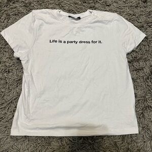 Life is a part dress for it White Short Sleeve Tee